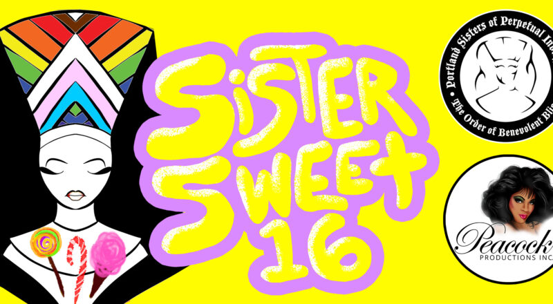 Sister Sweet 16, August 28 4-8pm